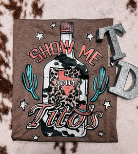 Show Me Your Tito’s - Graphics Tee