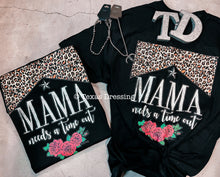 Load image into Gallery viewer, Mama Needs A Time Out T-Shirt